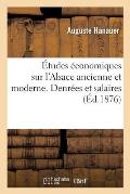 ?tudes ?conomiques Sur l'Alsace Ancienne Et Moderne. Denr?es Et Salaires