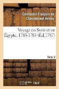 Voyage En Syrie Et En ?gypte, 1783-1785. Tome 2