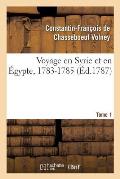 Voyage En Syrie Et En ?gypte, 1783-1785. Tome 1