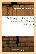 Bibliographie Des Soci?t?s Savantes de la France
