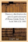 de l'?ducation Nationale. Discours Prononc? ? La Distribution Des Prix Du Petit S?minaire: D'Oloron-Sainte-Marie, Le 5 Aout 1880