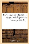 Livret Ou Guide ? l'Usage Des Voyageurs de Bayonne En Espagne