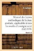 Manuel Des Le?ons M?thodiques de Lecture Gradu?e. Num?ro 6: Applicables ? Tous Les Modes d'Enseignement