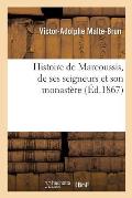 Histoire de Marcoussis, de Ses Seigneurs Et Son Monast?re