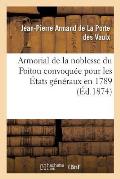 Armorial de la Noblesse Du Poitou Convoqu?e Pour Les ?tats G?n?raux En 1789