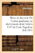 Th?se Pour Le Doctorat. de l'Action Paulienne En Droit Romain Et de l'Article 1167 Du Code Napol?on
