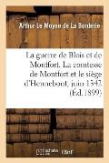 La Guerre de Blois Et de Montfort. La Comtesse de Montfort Et Le Si?ge d'Hennebont, Juin 1342