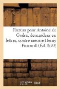 Factum Pour Antoine de Godru, Demandeur En Lettres, Contre Messire Henry Foucault: Marquis de Saint-Germain-Beaupr?, Servant de R?ponse Au Factum Dudi