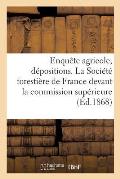 Enqu?te Agricole. D?positions de la Soci?t? Foresti?re de France Devant La Commission Sup?rieure