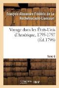 Voyage Dans Les ?tats-Unis d'Am?rique, 1795-1797. Tome 6