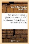 Un Petit Mot sur quelques formules pharmaceutiques, ? MM. les ?l?ves de l'h?pital civil et militaire