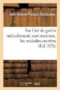 Nouvel Avis Au Peuple Sur l'Art de Gu?rir Radicalement, Sans Mercure, Les Maladies Secr?tes: Par La M?thode V?g?tale Du Dr Ducluzeau