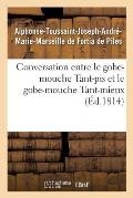 Conversation Entre Le Gobe-Mouche Tant-Pis Et Le Gobe-Mouche Tant-Mieux