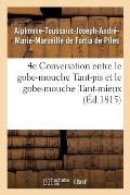 4e Conversation Entre Le Gobe-Mouche Tant-Pis Et Le Gobe-Mouche Tant-Mieux