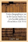 Notice Biographique Sur Le Dr Garcia Suelto Lue ? La Soci?t? M?dicale d'?mulation