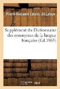 Suppl?ment Du Dictionnaire Des Synonymes de la Langue Fran?aise
