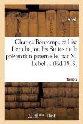 Charles Bontemps Et Lise Leriche Ou Les Suites de la Pr?vention Paternelle. Tome 3