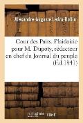 Cour Des Pairs. Plaidoirie Pour M. Dupoty, R?dacteur En Chef Du Journal Du Peuple