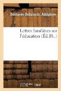 Lettres Famili?res Sur l'?ducation