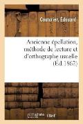 Ancienne ?pellation, M?thode de Lecture Et d'Orthographe Usuelle