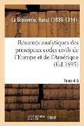 R?sum?s Analytiques Des Principaux Codes Civils de l'Europe Et de l'Am?rique: ?tude Des L?gislations ?trang?res. Tome 4-5