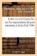 Lettre Au Lord Grenville, Sur Les Negociations de Paix Entamees a Paris