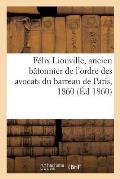 F?lix Liouville, Ancien B?tonnier de l'Ordre Des Avocats Du Barreau de Paris, 1860