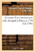 Sermons d'Un Missionnaire Z?l?, D?capit? ? Paris En 1794