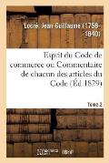Esprit Du Code de Commerce Ou Commentaire de Chacun Des Articles Du Code. Tome 2
