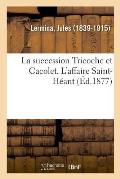 La succession Tricoche et Cacolet. L'affaire Saint-H?ant