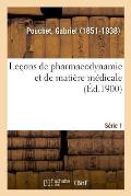 Le?ons de Pharmacodynamie Et de Mati?re M?dicale. S?rie 1