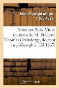 Notes Sur Paris, Vie Et Opinions de M. Fr?d?ric Thomas Graindorge, Docteur En Philosophie