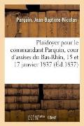 Plaidoyer Et R?plique Pour M. Le Commandant Parquin, Son Fr?re, Cour d'Assises Du Bas-Rhin