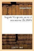 Auguste Vacquerie, Sa Vie Et Son Oeuvre