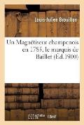 Un Magn?tiseur Champenois En 1785, Le Marquis de Baillet