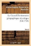 Le Grand Dictionnaire G?ographique Et Critique Tome 6