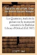 Les Quatrains, Traduits Du Persan Sur Le Manuscrit Conserv? ? La Bodleian: Library d'Oxford, Publi?s Avec Une Introduction Et Des Notes
