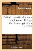 L'Altitude Primitive Des Alpes Dauphinoises: l'Ubaye Et La Durance Plioc?nes