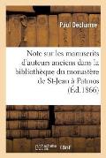 Note Sur Les Manuscrits d'Auteurs Anciens Qui Se Trouvent Dans La Biblioth?que Du Monast?re: de Saint-Jean ? Patmos