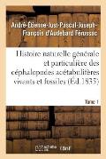 Histoire Naturelle G?n?rale Et Particuli?re Des C?phalopodes Ac?tabulif?res Tome 1