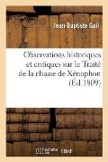 Observations Historiques Et Critiques Sur Le Trait? de la Chasse de X?nophon