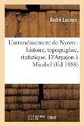 L'Arrondissement de Nyons: Histoire, Topographie, Statistique. d'Arpajon ? Mirabel