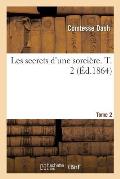 Les Secrets d'Une Sorci?re. T. 2