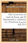 Ode ? La M?moire Du Comte de Souza, Par M. N?pomuc?ne-L. Lemercier: Lue ? l'Acad?mie Fran?aise, Dans La S?ance Publique Du 25 Ao?t 1825