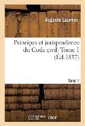 Principes Et Jurisprudence Du Code Civil. Tome 1