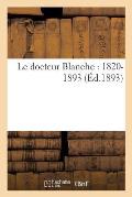Le Docteur Blanche: 1820-1893
