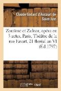 Zora?me Et Zulnar, Op?ra En 3 Actes, Th??tre de la Rue Favart, 21 Flor?al an VI.