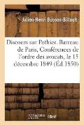 Discours Sur Pothier. Barreau de Paris, Conf?rences de l'Ordre Des Avocats: Le 15 D?cembre 1849
