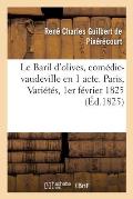 Le Baril d'Olives, Com?die-Vaudeville En 1 Acte. Paris, Vari?t?s, 1er F?vrier 1825