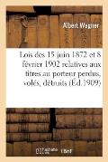 Observations Sur Les Lois Des 15 Juin 1872 Et 8 F?vrier 1902 Relatives Aux Titres Au Porteur Perdus: Vol?s Ou D?truits